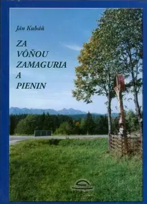 Za vôňou Zamaguria a Pienin - Ján Kubáň