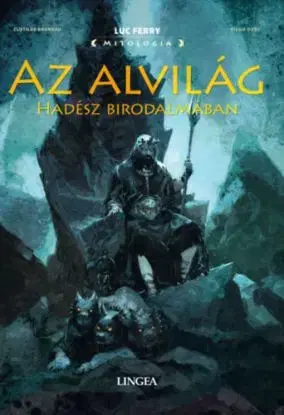 Az alvilág - Hadész birodalmában - Clotilde Bruneau, Luc Ferry