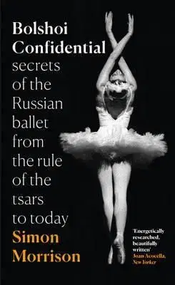 Bolshoi Confidential - Simon Morrison