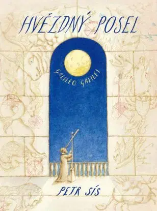 Hvězdný posel: Galileo Galilei - Petr Sís