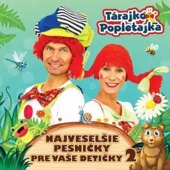 Tárajko a Popletajka - Najveselšie pesničky pre vaše detičky 2 CD - Tárajko a Popletajka