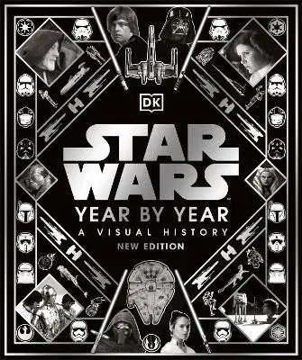 Star Wars™ Year by Year - Kristin Baver, Pablo Hidalgo, Daniel Wallace, Ryder Windham