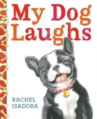 My Dog Laughs - Rachel Isadora