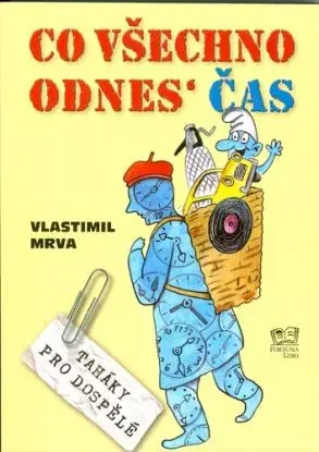 Co všechno odnes čas - Taháky pro dospělé - Vlastimil Mrva