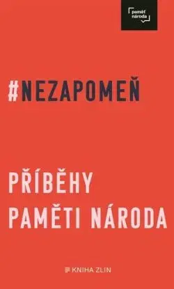 Nezapomeň - Příběhy Paměti národa - Irena Tatíčková