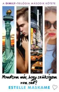 Mondtam már, hogy szükségem van rád? - DIMILY-trilógia 2. - Estelle Maskame