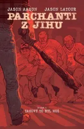 Parchanti z Jihu 1: Takový to byl muž - Jason Aaron
