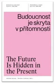 Budoucnost je skryta v přítomnosti / The Future Is Hidden in the Present - Veronika Rollová, Karolina Jirkalová