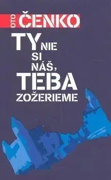 Ty nie si náš, teba zožerieme - Čenko Oto