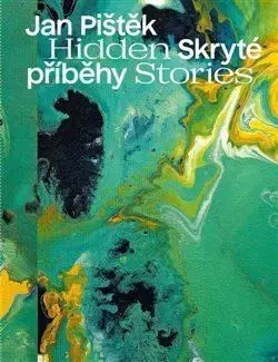 Jan Pištěk - Skryté příběhy / Hidden Stories - Jan Pištěk, Neumann Ivan