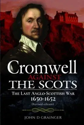 Cromwell Against the Scots - John D Grainger
