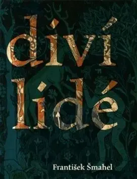 Diví lidé (v imaginaci) pozdního středověku - František Šmahel