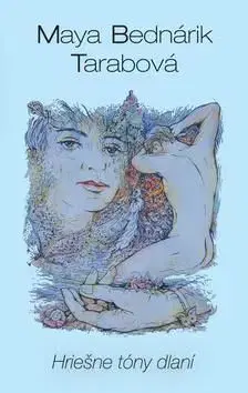 Hriešne tóny dlaní - Maya Bednárik Tarabová