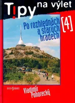 Tipy na výlet Po rozhlednách a starých hradech - Vladimír Pohorecký