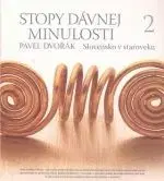 Stopy dávnej minulosti 2 (Slovensko v staroveku) - Pavel Dvořák