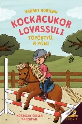 Kockacukor lovassuli 2: Töpörtyű, a póni - Adrienn Vadadi