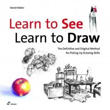 Learn to See, Learn to Draw - David Koeder