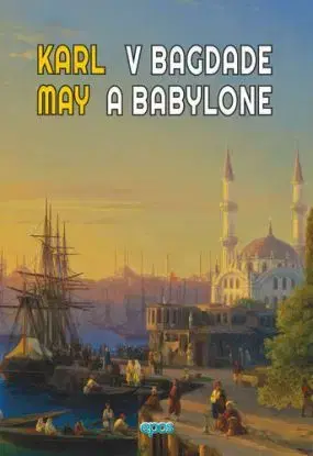Karl May: V Bagdade a Babylone - Karl May