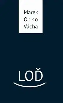 Loď, 2. vydání - Marek Vácha Orko