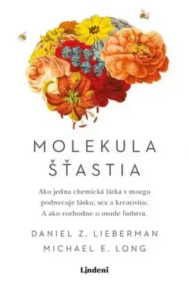 Molekula šťastia - Daniel Z. Lieberman, Michael E. Long
