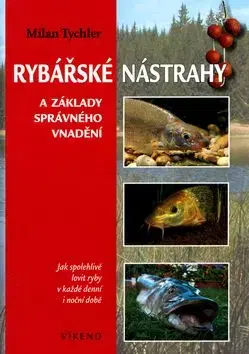 Rybářské nástrahy a základy správného vnadění - Milan Tychler