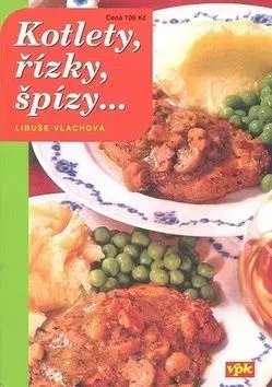 Kotlety, špízy, řízky... - Libuše Vlachová