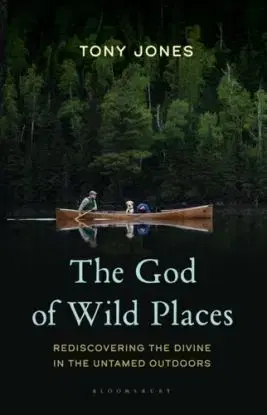 The God of Wild Places - Tony Jones
