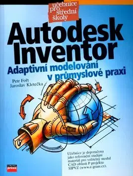 Autodesk Inventor - Jaroslav Kletečka, Petr Fořt