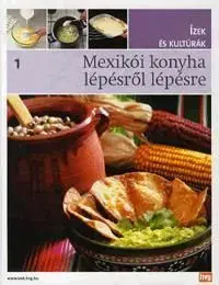 Mexikói konyha lépésről lépésre - Teresa Mas