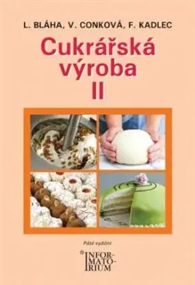 Cukrářská výroba II (5.vydání) - Věra Conková, Bláha Ludvík, František Kadlec