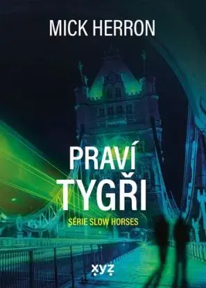 Slow Horses 3: Praví tygři - Mick Herron