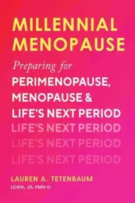 Millennial Menopause - Lauren A. Tetenbaum