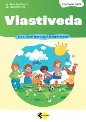 Vlastiveda pre 4. ročník špeciálnych základných škôl - Pracovný zošit - Silvia Škultétyová, Jana Rohovská