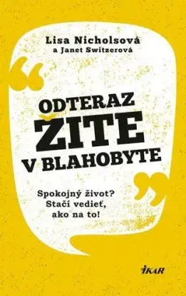 Odteraz žite v blahobyte - Lisa Nicholsová, Janet Switzer