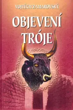 Objevení Tróje - Vojtech Zamarovský