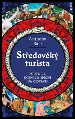 Středověký turista - Poutníci, učenci a špioni na cestách - Anthony Bale