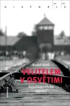 Velitelem v Osvětimi - Rudolf Höß