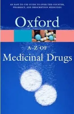 Oxford Dictionary A-Z of Medicinal Drugs (Oxford Paperback Reference)
