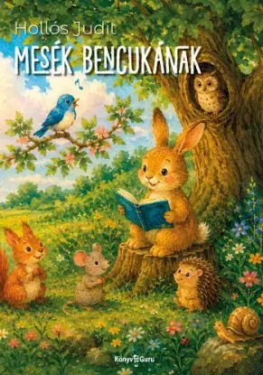 Mesék Bencukának - Hollós Judit
