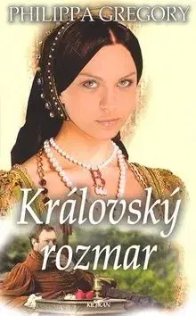 Královský rozmar - Philippa Gregory