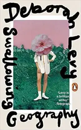 Swallowing Geography - Deborah Levy