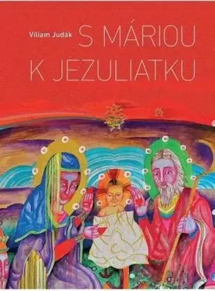 S Máriou k Jezuliatku - Viliam Judák