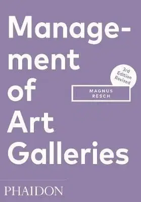 Management of Art Galleries, 3rd edition - Magnus Resch