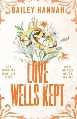 Love Wells Kept - Bailey Hannah