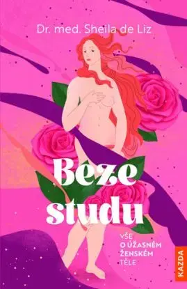 Beze studu - Vše o úžasném ženském těle - Sheila de Liz