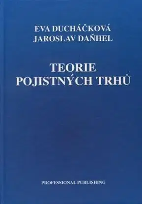 Teorie pojistných trhů - Jaroslav Daňhel, Eva Ducháčková