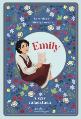 Emily - A szív választása - Lucy Maud Montgomery