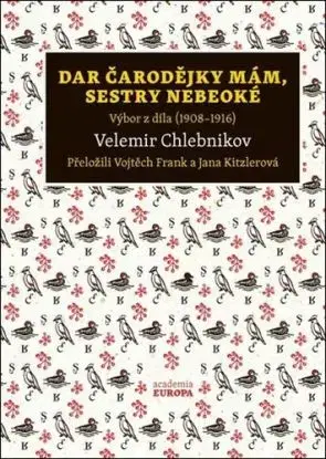Dar čarodějky mám, sestry nebeoké - Velimir Chlebnikov