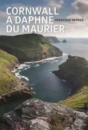 Cornwall a Daphne du Maurier - František Nepraš