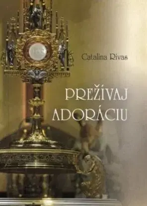 Prežívaj adoráciu - Catalina Rivas